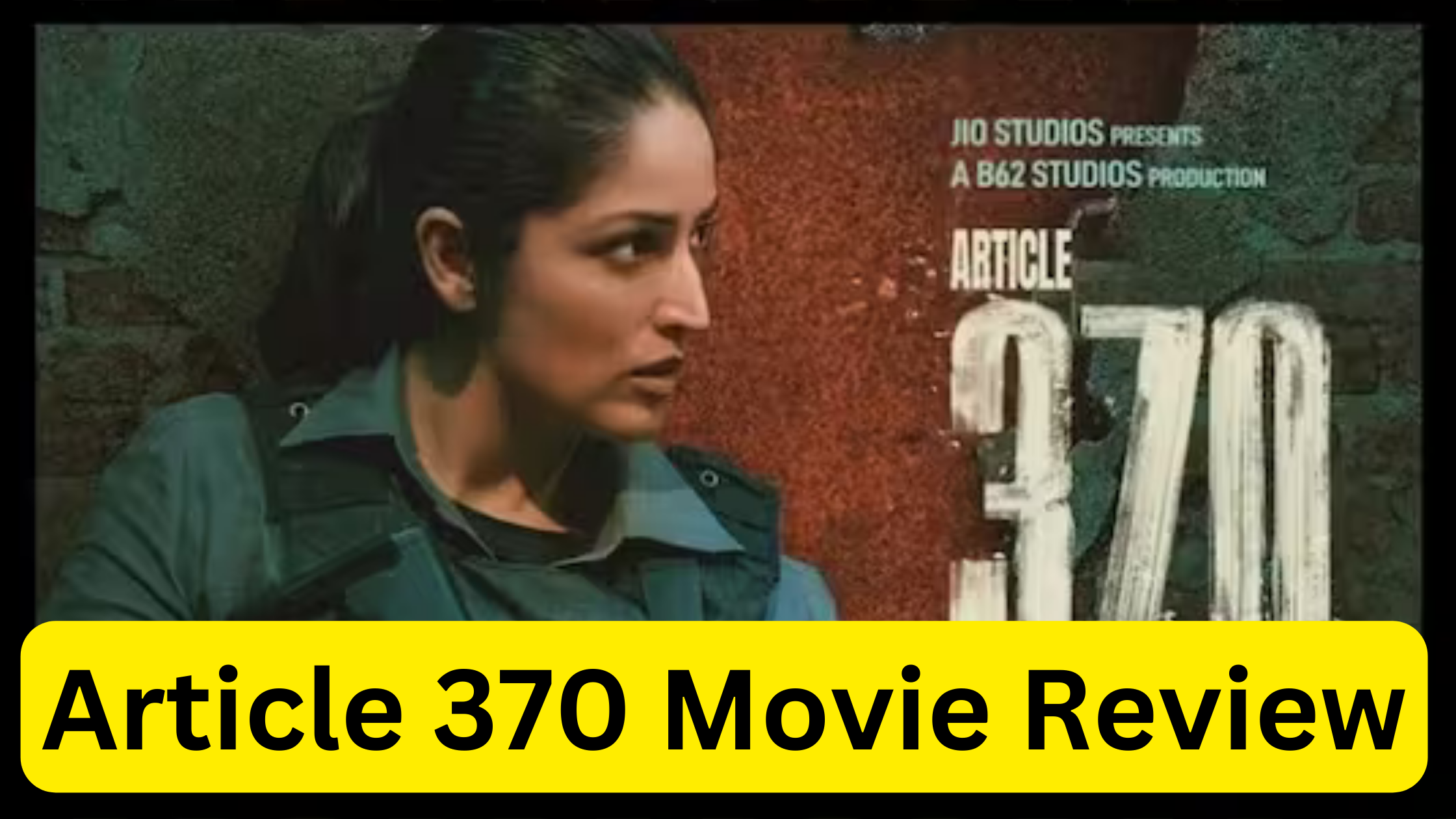 Article 370 Review: 'Article 370' is the best film made on Kashmir and terrorism, Yami Gautam's tremendous character